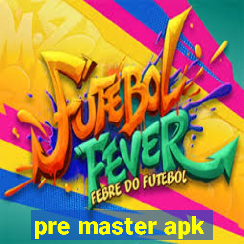 pre master apk